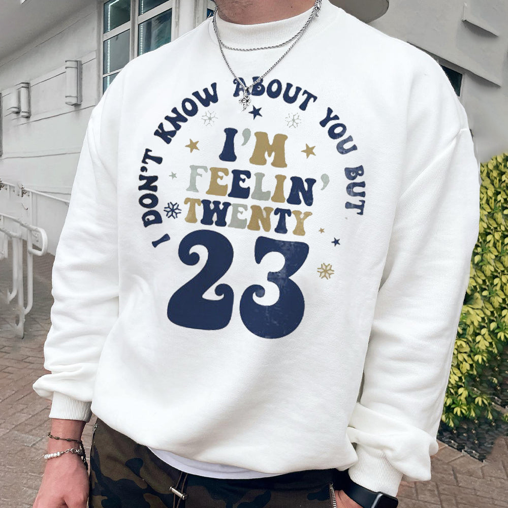 I am Feeling 23 Years Old Men's Funny Pullover Sweatshirt