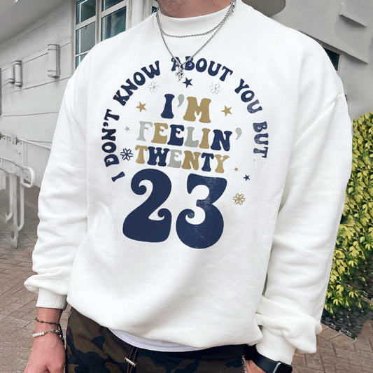 I am Feeling 23 Years Old Men's Funny Pullover Sweatshirt