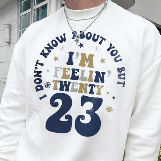 I am Feeling 23 Years Old Men's Funny Pullover Sweatshirt